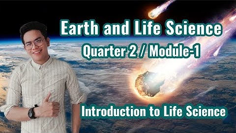 EARTH AND LIFE SCIENCE, QUARTER 2 / MODULE-1, INTRODUCTION TO LIFE SCIENCE