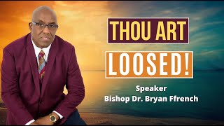 Thou Art Loosed | Life In The Word | Bishop Dr. Bryan Ffrench