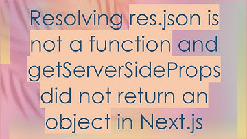 Resolving res.json is not a function and getServerSideProps did not return an object in Next.js