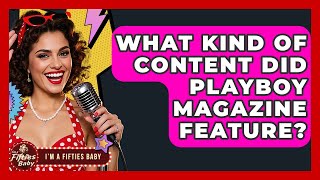 What Kind Of Content Did Playboy Magazine Feature? | Im a 50s Baby