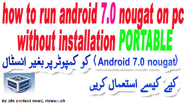how to run android 7.0 nougat on pc without installation Portable