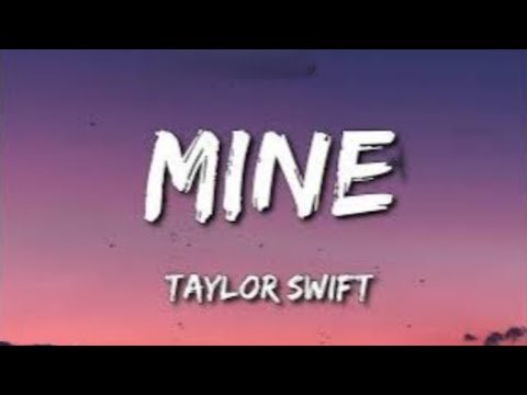 Taylor Swift – Mine (Lyrics) | Mine (Taylor's Version) Lyrics