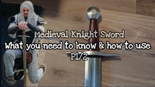 Medieval knight Sword  what you need to know & how to use P1/2
