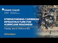Strengthening Caribbean infrastructure for hurricane readiness