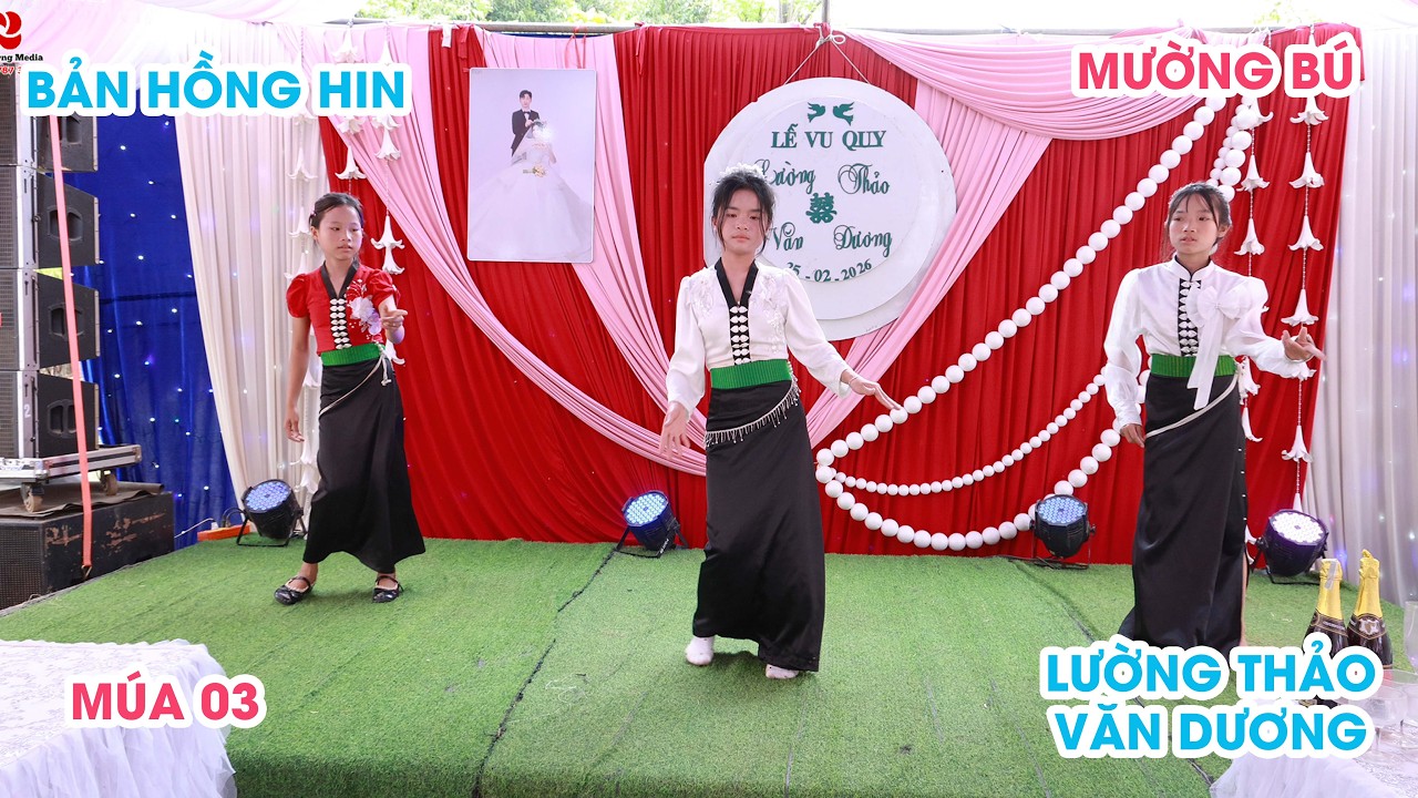 BÀI MÚA SỐ 03  ll MỪNG LỄ VU QUY ll LƯỜNG THẢO & VĂN DƯƠNG - HỒNG HIN -MƯỜG BÚ - SƠN LA