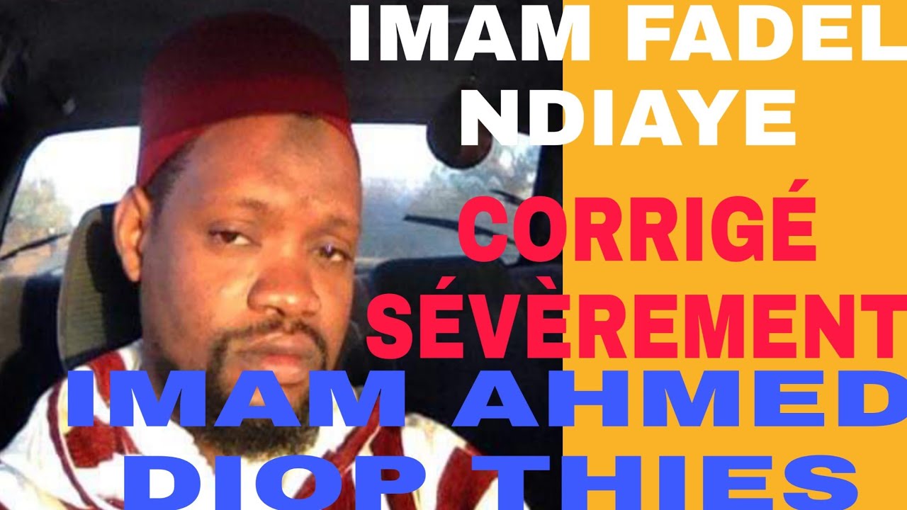 IMAM FADEL NDIAYE H, A CORRIGÉ SÉVÈREMENT IMAM AHMED DIOP H,A THIES