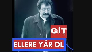 GİT ellere yâr ol (merhâmet dileme) Resimi