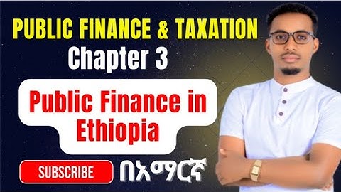 Public Finance and Fiscal Federalism in Ethiopia || Public Finance and Taxation | Chapter 3 - Part 1