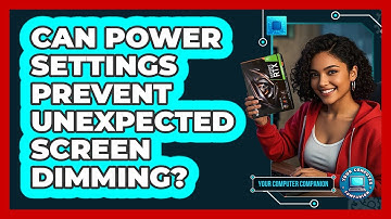 Can Power Settings Prevent Unexpected Screen Dimming? - Your Computer Companion