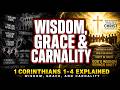 1 Corinthians 1-4 Explained: Wisdom, Grace, and Carnality