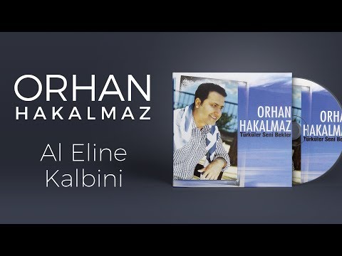 Orhan Hakalmaz - Al Eline Kalbini