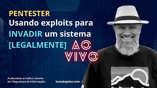 Aula #029 - Pentester usando exploits para invadir um sistema