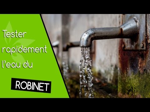 Vidéo: Comment tester la qualité de l'eau du robinet ?