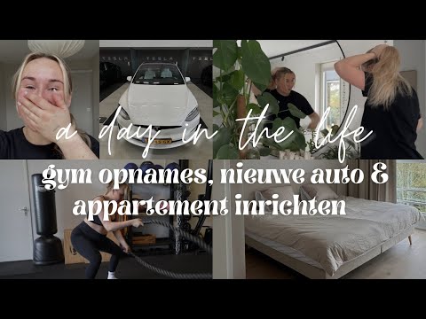 DAY IN THE LIFE: gym opnames, appartement Assen inrichten & nieuwe auto!