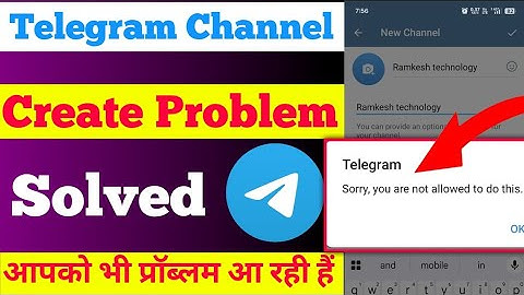 Sorry you are not allowed to do this problem | Telegram channel create problem