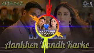 Aankhen Band Karke Jo Ik Chehra Nazar Aaya mix song DJ Prasad 💙🎶#love Akshay Kumar Kareena Kapoor 💘🎵