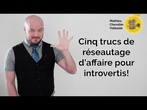 Vidéo: RÉSEAUTAGE POUR LES INTROVERTIS