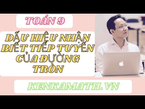 HÌNH HỌC 9 - DẤU HIỆU NHẬN BIẾT TIẾP TUYẾN CỦA ĐƯỜNG TRÒN - LÝ THUYẾT VÀ BÀI TẬP