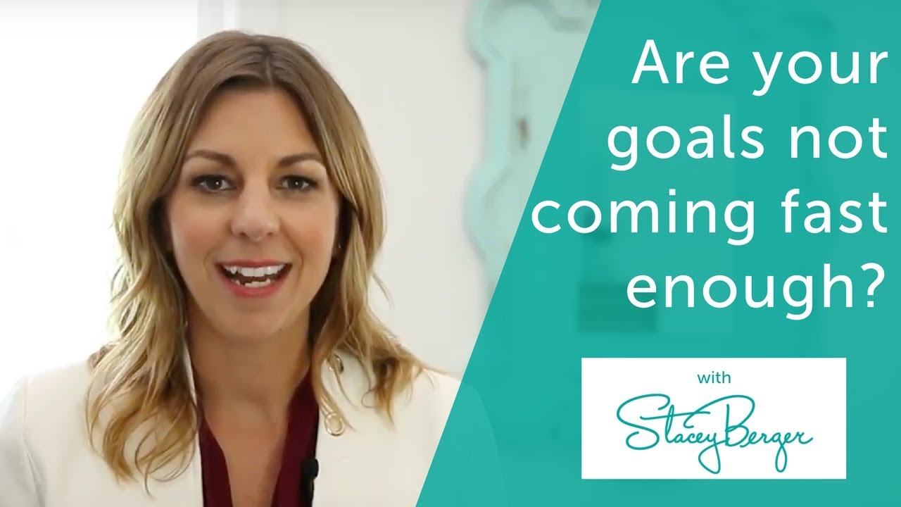 Do You Feel Like Your Goals Aren t Coming Fast Enough Or Not At All