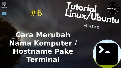 Tutorial GNU/Linux - Cara mengubah nama komputer/hostname menggunakan terminal