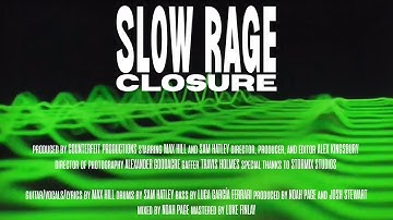 SLOW RAGE - CLOSURE [OFFICIAL VIDEO]