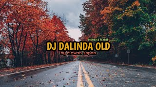 DJ Dalinda Old By Rizwan Sopan - (Slowed \u0026 Reverb )♪♪