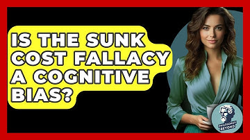 Is The Sunk Cost Fallacy A Cognitive Bias? - Philosophy Beyond