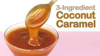 3-INGREDIENT COCONUT CARAMEL SAUCE Recipe | How to make caramel | Homemade Caramel | Baking Cherry