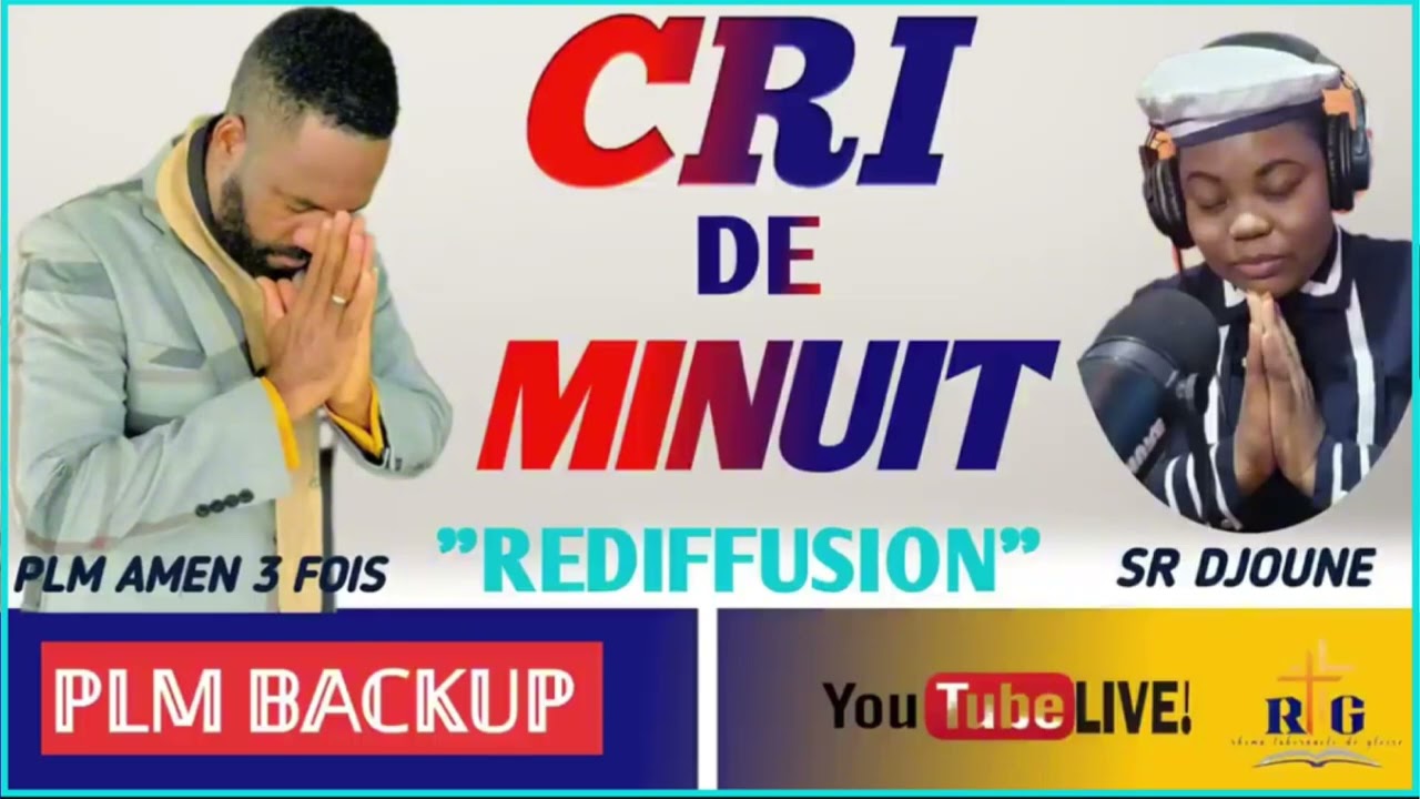 CRI DE MINUIT//REDIFFUSION PRIÈRE//PLM AMEN 3 FOIS….