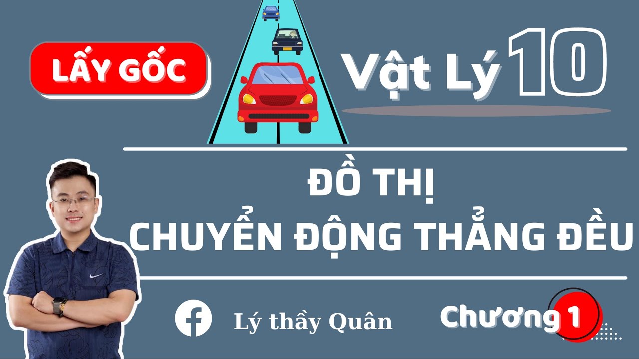 Đồ Thị Của Vật Chuyển Động Thẳng Đều _ Vật Lý 10 II Lý Thầy Quân