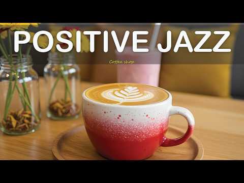 Positive Spring Jazz Cafe ~ Elegant Morning Jazz Music & Bossa Nova Piano for Relax, Work, Study