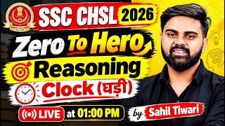 SSC CHSL 2026 | SSC CHSL Reasoning Classes | Clock (घड़ी) | SSC CHSL Reasoning By Sahil Tiwari Sir
