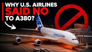 Why U S  Airlines Said No To A380?