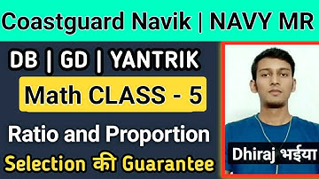 Indian Coastguard Navik GD, DB, YANTRIK  Math Class 5 Ratio And Proportion | By Dhiraj Kumar