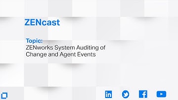 ZENcast Live! Auditing of ZENworks System and Agent Events