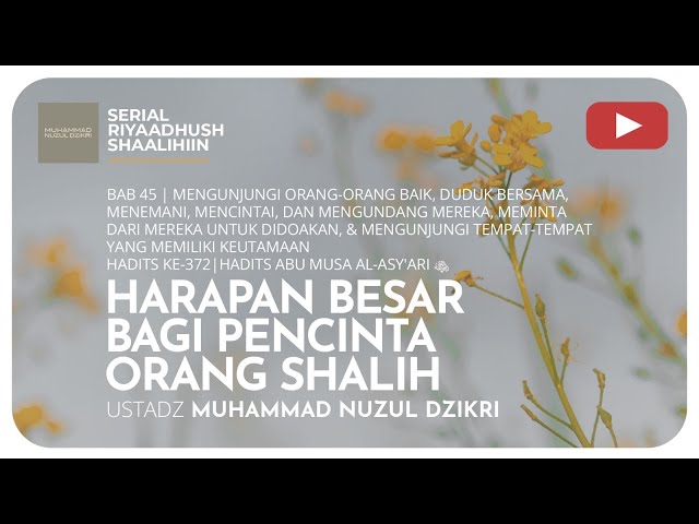 1411. HARAPAN BESAR BAGI PENCINTA ORANG SHALIH | Riyaadhush Shaalihiin | Ustad Muhammad Nuzul Dzikri class=