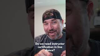 Do We Need Instructor Certifications In Line Dance?