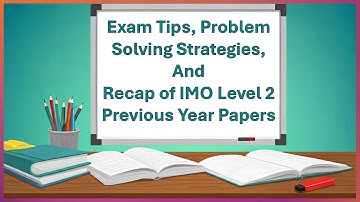 Class 6 IMO level 2 - Exam Tips, Problem Solving Strategies