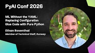 ML Without the YAML | Ethan Rosenthal | PyAI Conf 2026