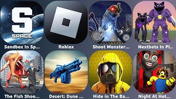 Sandbox In Space,Roblox,Shoot Monster FPS Survival,Nextbots In Playground Mod,Hide in The Backroom