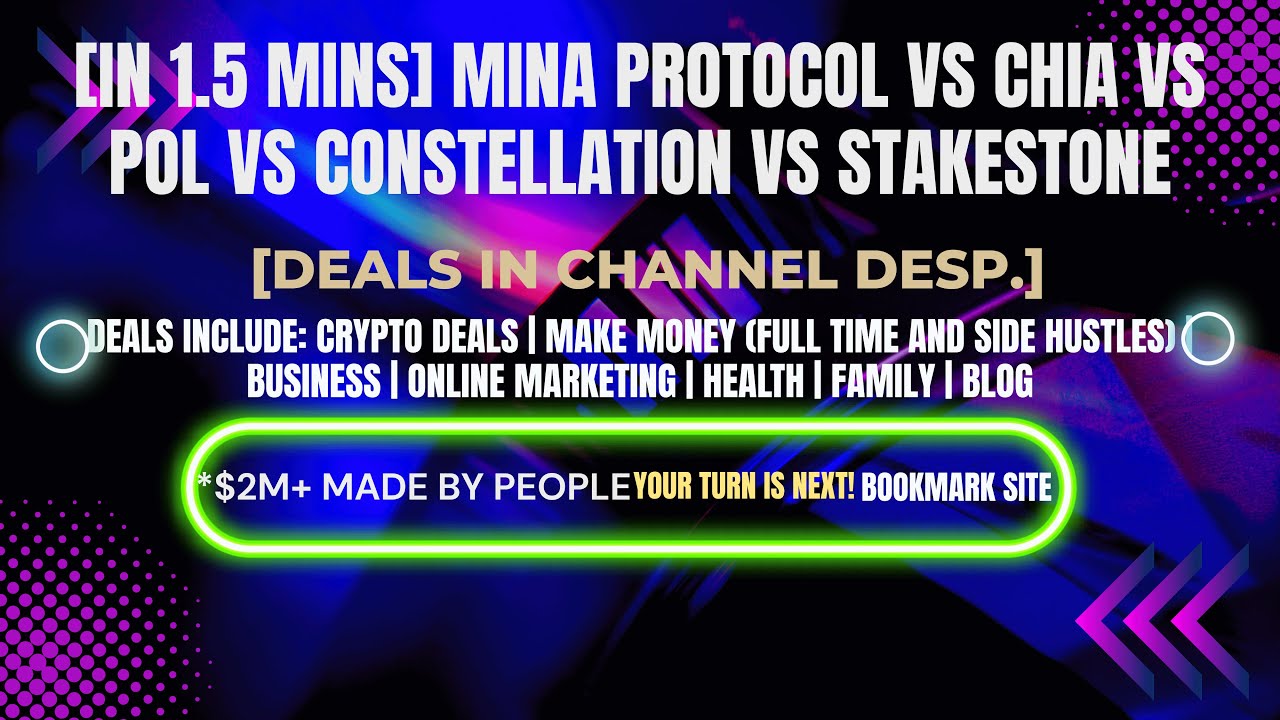 [In 1.5 mins] Mina Protocol vs Chia vs POL vs Constellation vs StakeStone [Crypto Deals In Desp.]