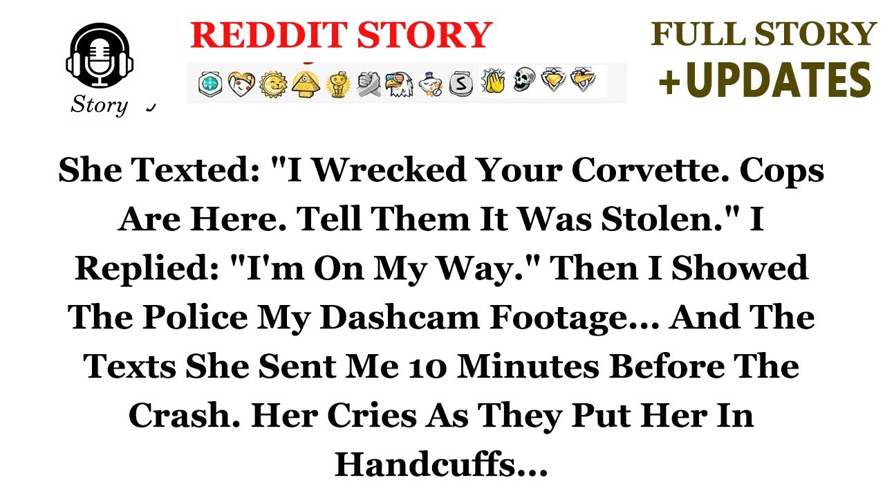 She Texted   I Wrecked Your Corvette  Cops Are Here  Tell Them It Was Stolen    Reddit Stories