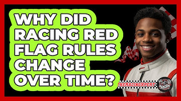 Why Did Racing Red Flag Rules Change Over Time? - The Racing Xpert