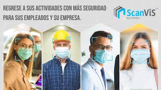 Regrese a sus Actividades con seguridad! Regrese con ScanViS by Comba