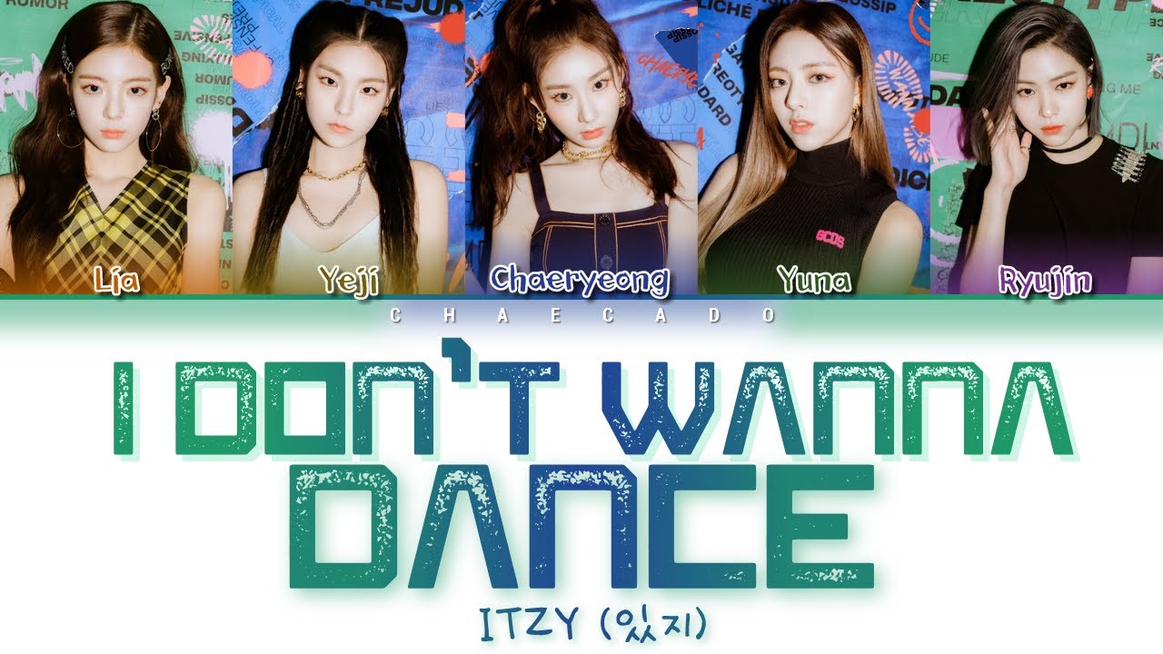 ITZY I DON'T WANNA DANCE Lyrics (있지 I DON'T WANNA DANCE 가사) ♪ Color Coded ♪ Hangeul/Roman/Eng ITZY I DON'T WANNA DANCE Lyrics (있지 I DON'T WANNA DANCE 가사) ♪ Color Coded ♪ Hangeul/Roman/Eng