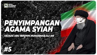 PENYIMPANGAN AGAMA SYI'AH #5 | Ustadz Abu Ibrohim Muhammad Ali AM