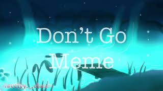 Don’t Go Meme || Undyne || AU //
