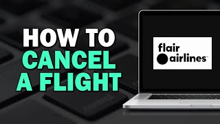 How To Cancel a Flight on Flair Airlines Quick Tutorial