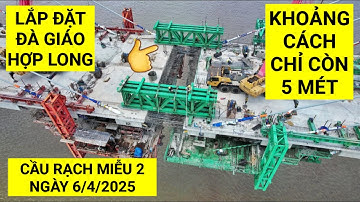 Tăng tốc lắp đặt đà giáo HỢP LONG nhịp chính Cầu Rạch Miễu 2, tiến độ mới nhất 6/4/2025 | KU ĐẤT TV