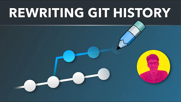 Rewriting Git History - Amend, Reword, Delete, Reorder, Squash and Split